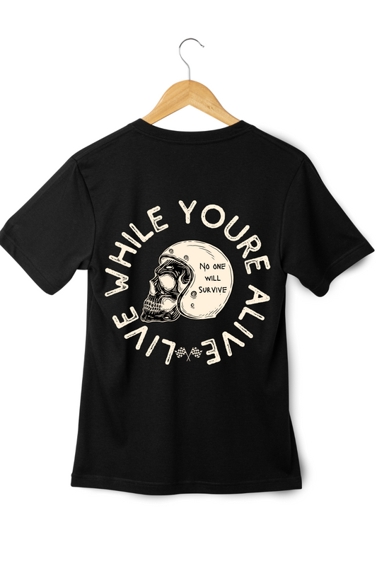 Live while you're alive T-shirt